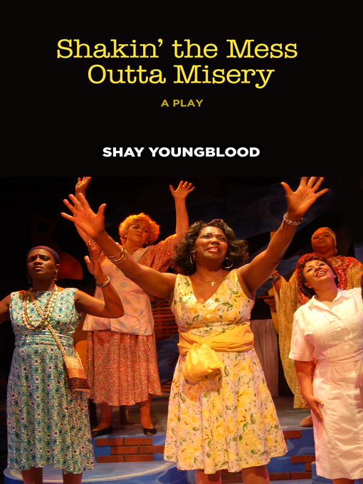 Title details for Shakin' the Mess Outta Misery a play by Shay Youngblood - Wait list
